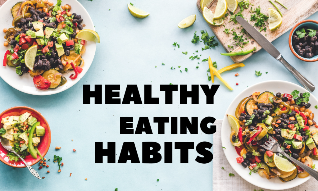 Cultivating Healthy Eating Habits for a Vibrant Life