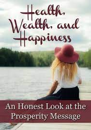 Health, Wealth, and Happiness: An Honest Look at the Prosperity Message