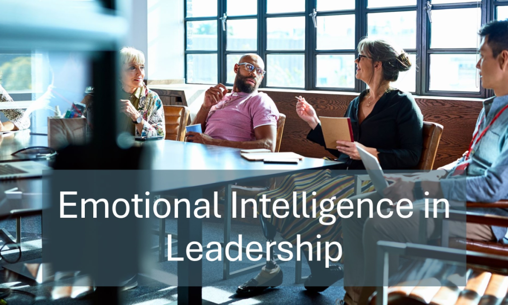 The Role of Emotional Intelligence in Leadership: Building Stronger Relationships and Trust