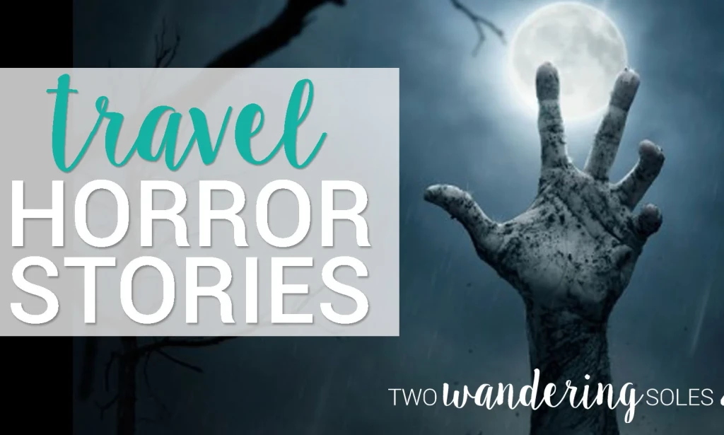 A Nightmare Travel Story & How I Survived It