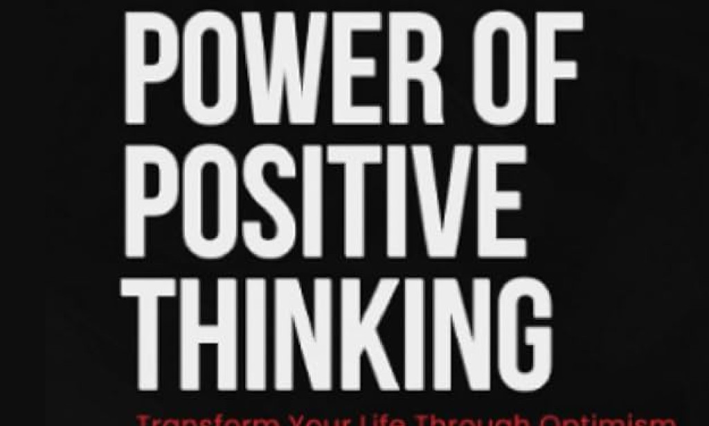 The Power of Positive Thinking: Transforming Your Life Through Optimism
